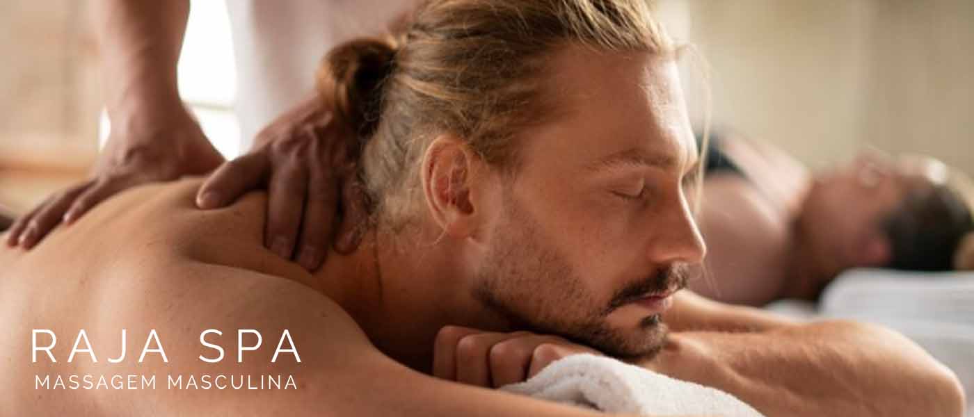 Conheça 5 Tipos de Massagem Masculina. Raja Spa